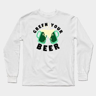 Saint Patrick's Day Green your beer simple word Long Sleeve T-Shirt